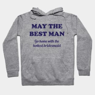 May the best man go home with the hottest bridesmaid Hoodie